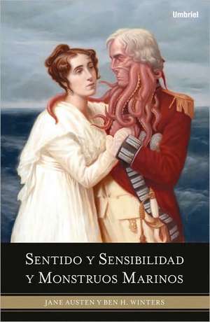 Sentido y Sensibilidad y Monstruos Marinos = Sense and Sensibility and Sea Monsters de Ben H. Winters