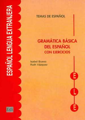 Temas de Español Gramática. Gramática Básica del Español Con Ejercicios de Isabel Bueso