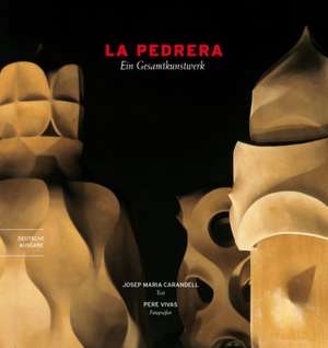 La Pedrera : ein gesamtkunstwerk de José María Carandell