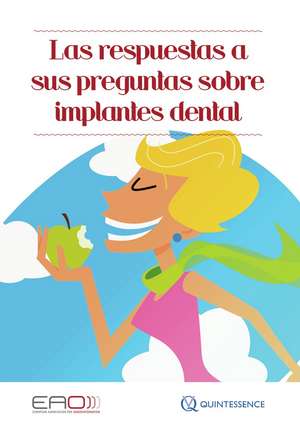 Las respuestas a sus preguntas sobre implantes dental de European Association for Osseointegration (EAO) 