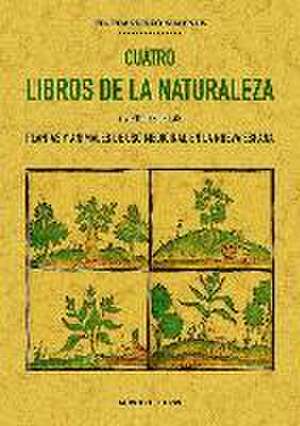 Cuatro libros de la naturaleza y virtudes de las plantas y animales de uso comercial en la Nueva España de Francisco Hernández