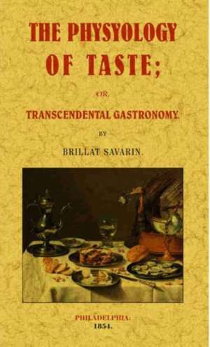 The Physyology of Taste de Brillat Savarin