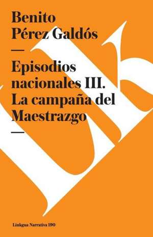 Episodios Nacionales III. La Campana del Maestrazgo de Benito Perez Galdos