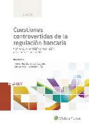 Cuestiones controvertidas de la regulación bancaria : Gobierno, supervisión y resolución de entidades de crédito de Carlos Vázquez González