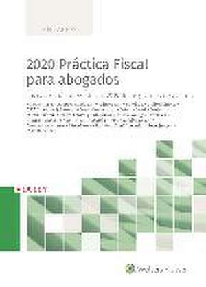 2020 práctica fiscal para abogados : los casos más relevantes en 2019 de los grandes despachos de Ricardo Gómez-Barreda