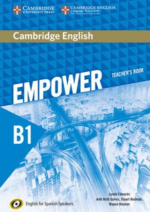 Cambridge English Empower for Spanish Speakers B1 Teacher's Book de Lynda Edwards