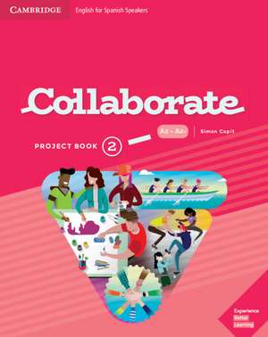 Collaborate Level 2 Project Book English for Spanish Speakers de Simon Cupit