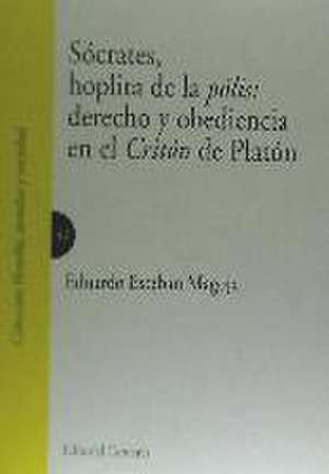 Sócrates, hoplita de la pólis : derecho y obediencia en el Critón de Platón de Eduardo Esteban Magoja