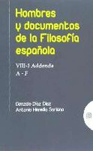 Hombres y documentos de la filosofía española : VIII-I, addenda, A-F de Antonio Heredia Soriano