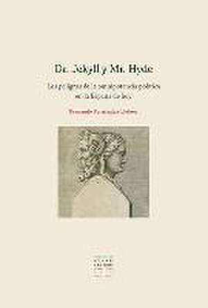 Dr. Jekyll y Mr. Hyde : los peligros de la omnipotencia política en la España de hoy de Fernando Fernández-Llebrez González