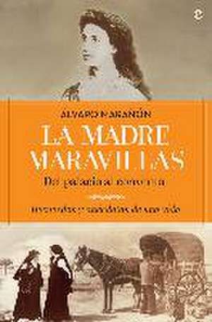 La madre Maravillas : del palacio al convento : recuerdos y anécdotas de una vida de Álvaro Marañón Bertrán