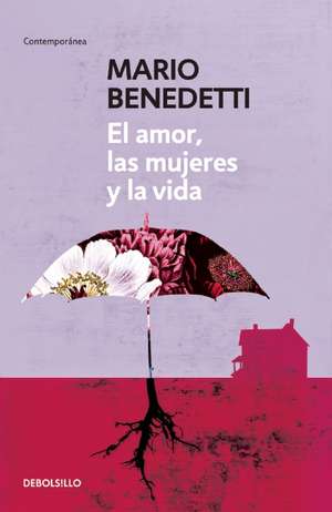 El amor, las mujeres y la vida de Mario Benedetti