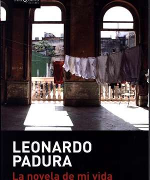 La novela de mi vida de Leonardo Padura