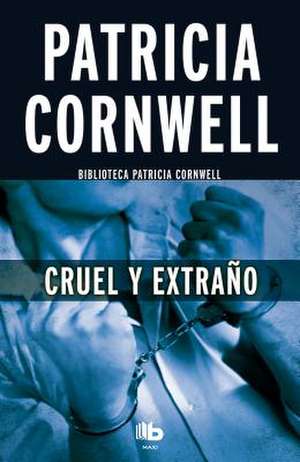 Cruel y Extrano / Cruel and Unusual de Patricia Cornwell