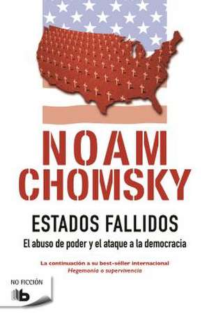 Estados Fallidos/ Failed States de Noam Chomsky