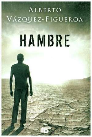 Hambre de Alberto Vázquez-Figueroa