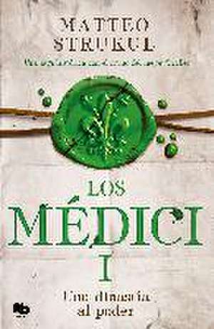 Los Médici : una dinastía al poder de Matteo Strukul