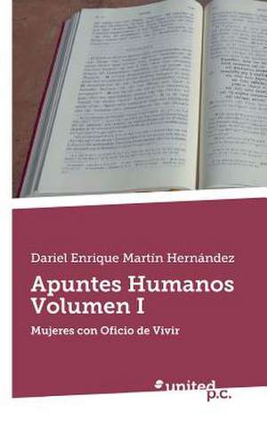 Apuntes Humanos Volumen I de Dariel Enrique Martín Hernández