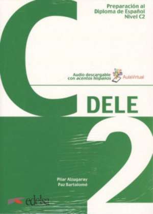 DELE C2. Übungsbuch mit Audios online de Pilar Alzugaray