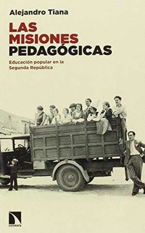 Las misiones pedagógicas : la educación popular en la Segunda República de Alejandro Tiana Ferrer