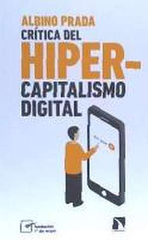 Crítica del hipercapitalismo digital de Albino Prada Blanco