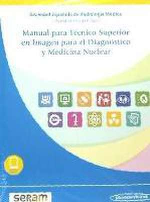 Manual para técnico superior en imagen para el diagnóstico y medicina nuclear de Francisco Javier Azpeitia Armán