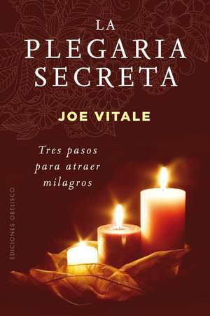 La Plegaria Secreta de Joe Vitale