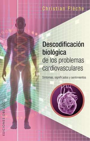 Descodificacion Biologica de Los Problemas Cardiovasculares de Christian Fleche