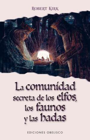 La Comunidad Secreta de Los Elfos, Los Faunos y Las Hadas de Robert Kirk