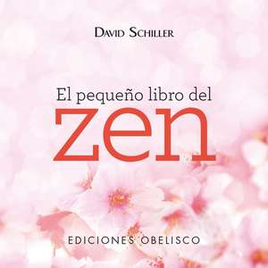 El Pequeno Libro del Zen de David Schiller