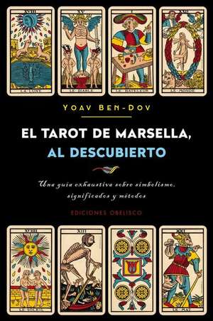 El Tarot de Marsella Al Descubierto de Yoav Ben-Dov