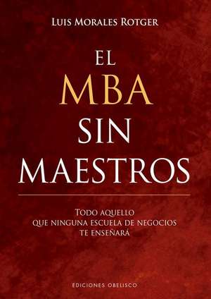 MBA Sin Maestros, El de Luis Morales