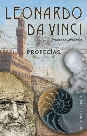 Leonardo Da Vinci. Profecias de Leonardo Da Vinci