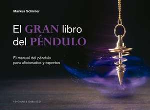 Gran Libro del Pendulo, El -V2* de Markus Schirner