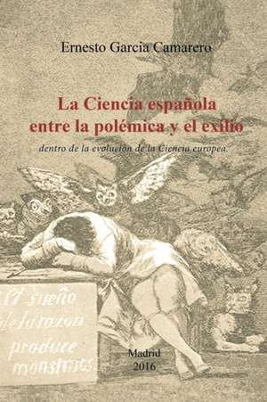 La ciencia española entre la polémica y el exilio de Ernesto García Camarero