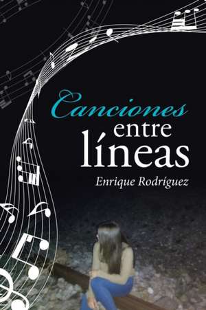 Canciones Entre Lineas: Las Rosas de Cristal de Luz de Enrique Rodríguez