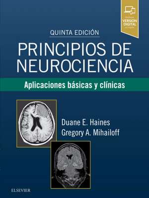 Principios de neurociencia : aplicaciones básicas y clínicas de Duane E. Haines