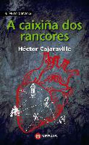 A caixiña dos rancores. Vidas cruzadas de Héctor Cajaraville Araújo