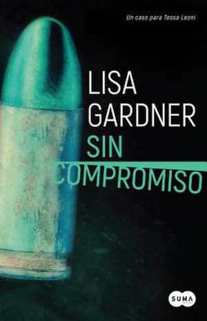 Sin Compromiso / Touch & Go de Lisa Gardner