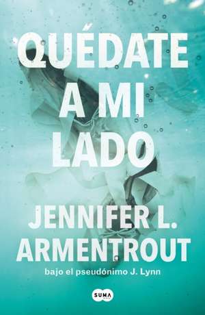 Quédate a Mi Lado / Be with Me de Jennifer L. Armentrout