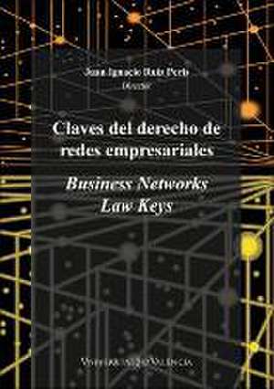 Claves del derecho de redes empresariales : business networks law keys de Juan Ignacio . . . [et al. Ruiz Peris