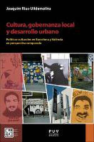 Cultura, gobernanza local y desarrollo urbano : políticas culturales en Barcelona y València en perspectiva comparada de Joaquim Rius