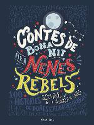 Contes de bona nit per a nenes rebels de Elena Favilli