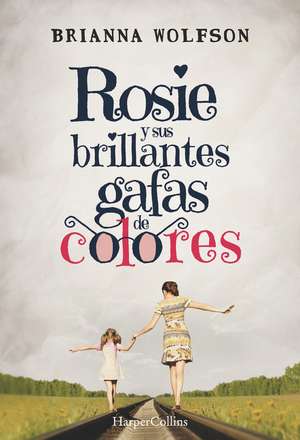 Rosie y sus brillantes gafas de colores: (Rosie Colored Glasses - Spanish Edition) de Brianna Wolfson