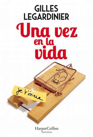 Una vez en la vida (Once in the Life - Spanish Edition) de Gilles Legardinier