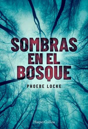 Sombras en el bosque (The Tall Man - Spanish Edition) de Phoebe Locke