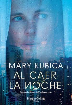 Al caer la noche (When the Lights Go Out - Spanish Edition) de Mary Kubica