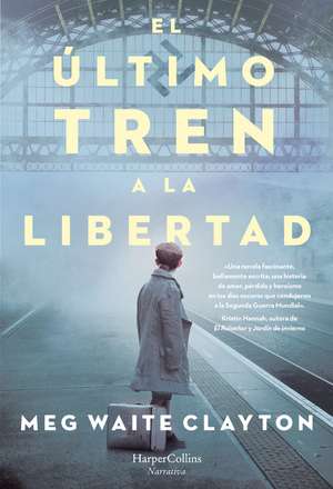 El último tren a la libertad (The last train to London - Spanish Edition) de Meg Waite Clayton