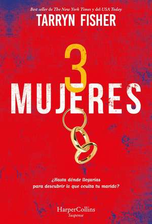 Tres mujeres (The Wives - Spanish Edition) de Tarryn Fisher