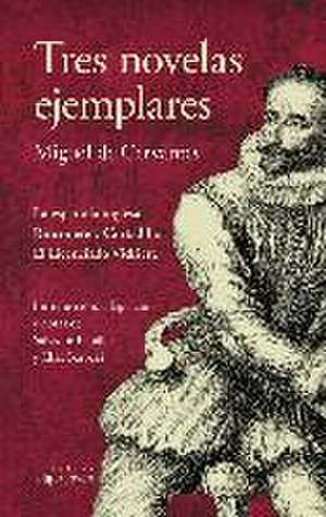 Tres novelas ejemplares de Miguel De Cervantes Saavedra